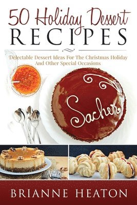 Brianne Heaton - 50 Holiday Dessert Recipes, Häftad. Tillgänglighet: Lägg i varukorg