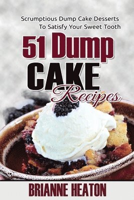 Brianne Heaton - 51 Dump Cake Recipes, Häftad. Tillgänglighet: Lägg i varukorg