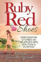 Ruby Red Shoes - Empowering Stories on Relationships, Intuition & Purpose, Häftad