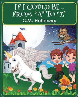 G. M. Holloway - If I Could Be...From A to Z, Häftad