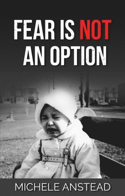 Michele Anstead, Elizabeth Ridley - Fear Is Not An Option, E-bok