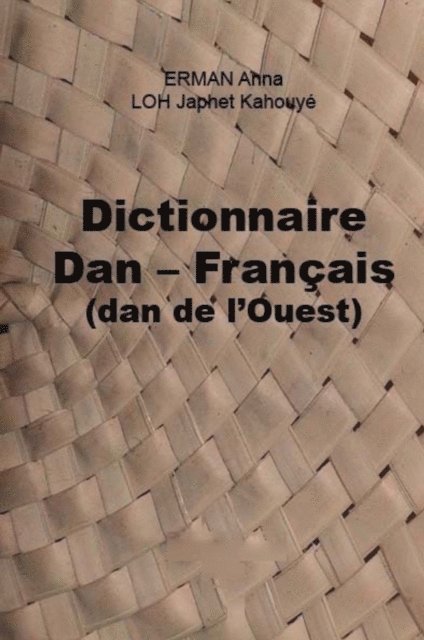 Kahouye Loh, Anna Erman - Dictionnaire Dan-Francais, E-bok