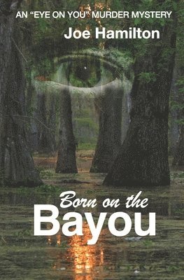 Joe Hamilton - Eye on You - Born on the Bayou, Häftad