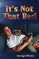 George Bissett - It's Not That Bad, Häftad