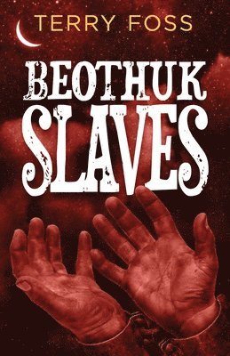 Terry Foss - Beothuk Slaves, Häftad