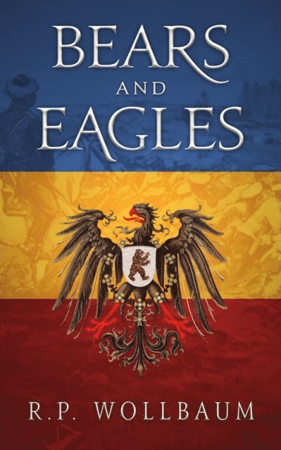 R.P. Wollbaum - Bears and Eagles, E-bok