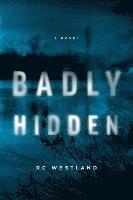 R C Westland - Badly Hidden, Häftad. Tillgänglighet: Lägg i varukorg