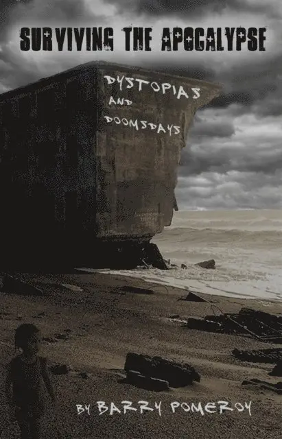 Barry Pomeroy - Surviving the Apocalypse: Dystopias and Doomsdays, E-bok. Tillgänglighet: Lägg i varukorg