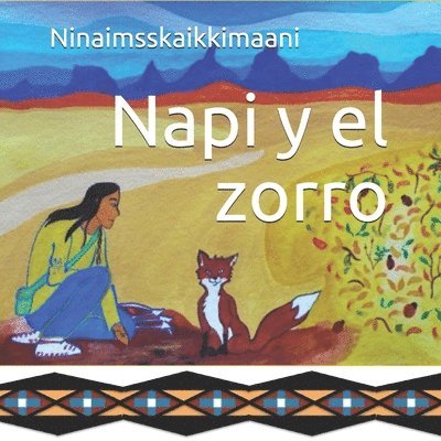 Napi y el zorro: Una historia tradicional de los pies negros contada por Ninaimsskaikkimaani, Häftad