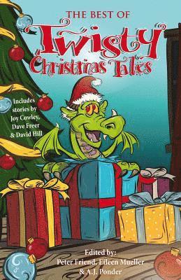 William Cook, A. J. Ponder - The Best of Twisty Christmas Tales: Edited by Peter Friend, Eileen Mueller & A.J.Ponder. Includes stories by Joy Cowley, David Hill, Dave Freer & Lyn, Häftad