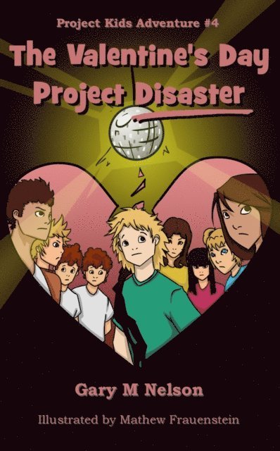 Gary M Nelson - Valentine's Day Project Disaster: Project Kids Adventure #4, E-bok