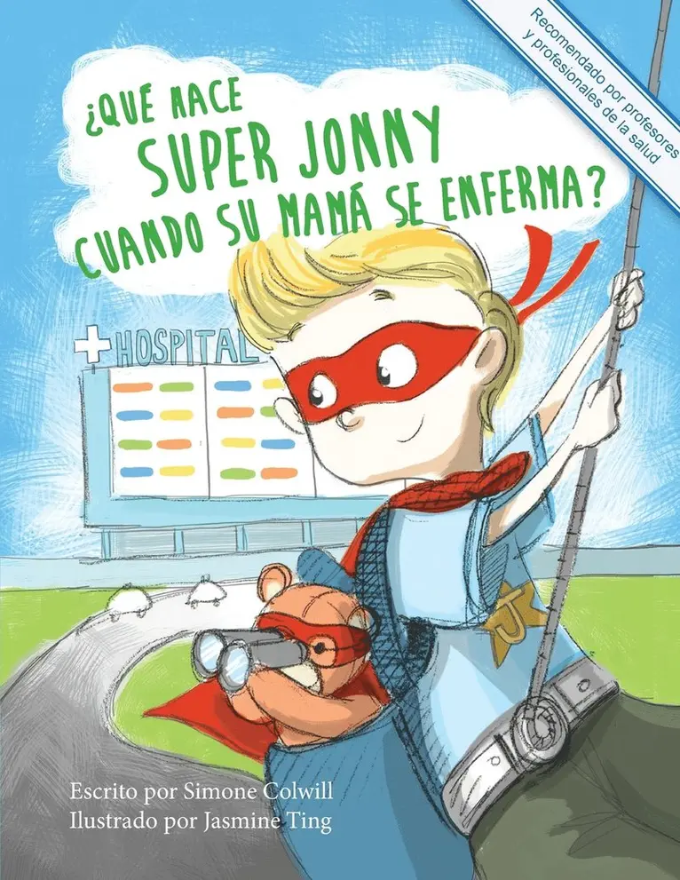 Simone Colwill - ¿Qué hace Super Jonny cuando su mamá se enferma?: Un cuento para dar ánimo. Recomendado por profesores y profesionales de la salud., Häftad. Tillgänglighet: Lägg i varukorg