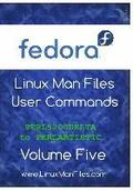 Fedora Linux Man Files User Commands Volume Five: User Commands Volume Five
