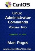 CentOS Linux Administrator Commands: Man Pages Volume Two