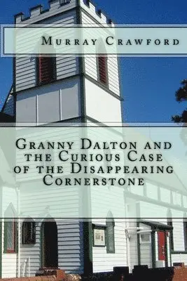 Murray Crawford - Granny Dalton and the Curious Case of the Disappearing Cornerstone, Häftad. Tillgänglighet: Lägg i varukorg