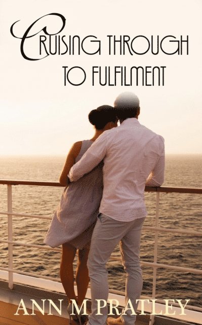 Ann M Pratley - Cruising Through to Fulfilment, E-bok