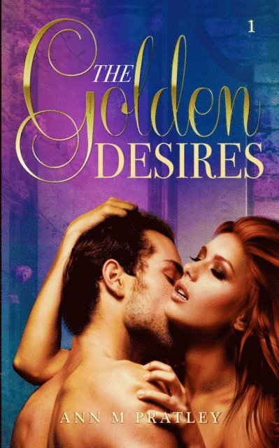 Ann M Pratley - Golden Desires, E-bok