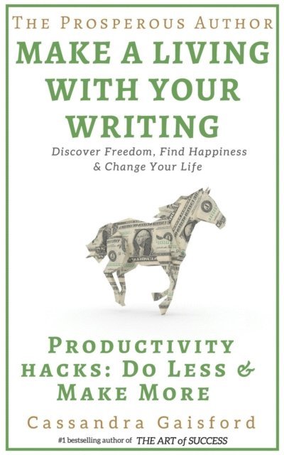 Cassandra Gaisford - Prosperous Author: Productivity Hacks: Do Less & Make More, E-bok