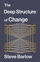 Steve Barlow - Deep Structure of Change, Häftad