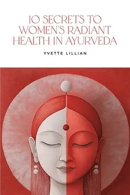 Yvette Lillian - 10 Secrets to Women's Radiant Health in Ayurveda, Häftad. Tillgänglighet: Lägg i varukorg