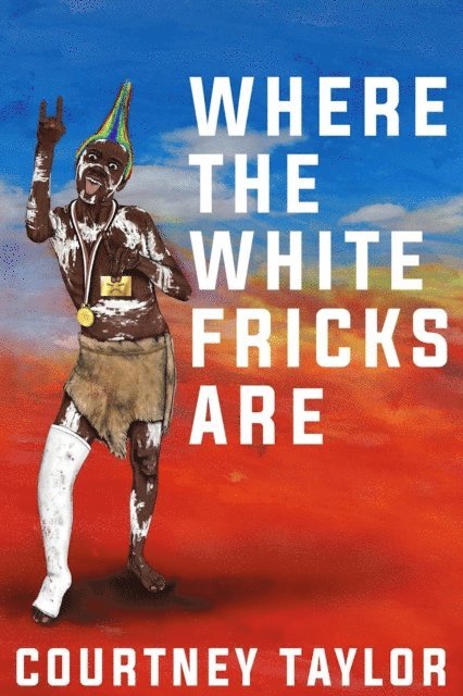 Courtney Taylor - Where the White Fricks are, E-bok
