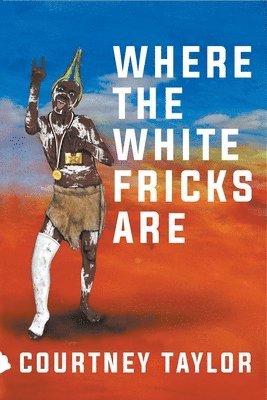 Courtney Taylor - Where the White Fricks are, Häftad