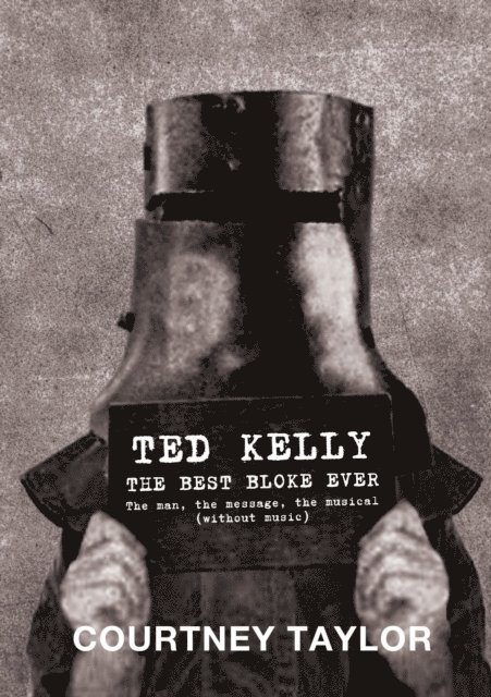 Courtney Taylor - Ted Kelly: The Best Bloke Ever, E-bok