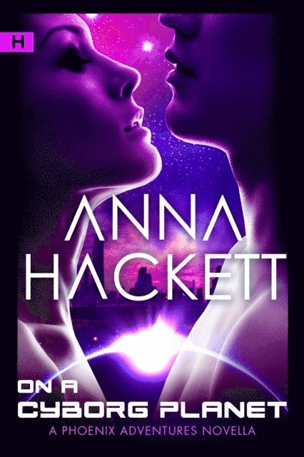 Anna Hackett - On a Cyborg Planet (Phoenix Adventures #6), E-bok