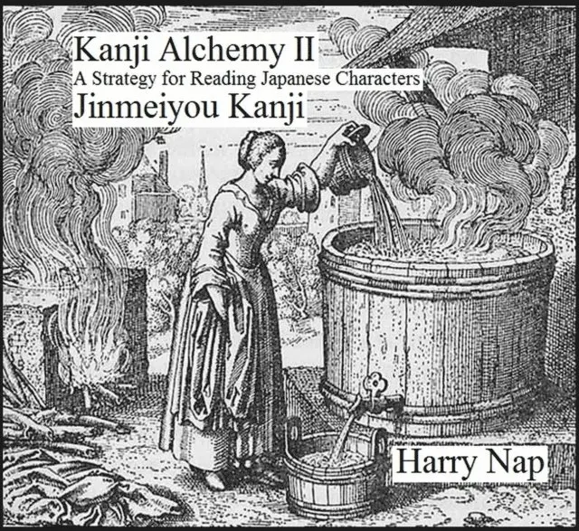 Harry Nap - Kanji Alchemy II: A Strategy for Reading Japanese Characters Jinmeiyou Kanji, E-bok. Tillgänglighet: Lägg i varukorg