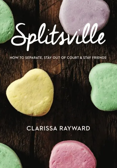Clarissa Rayward - Splitsville: How to Separate, Stay Out of Court and Stay Friends (2nd Edition), E-bok. Tillgänglighet: Lägg i varukorg