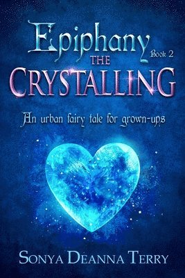 Sonya Deanna Terry - Epiphany - THE CRYSTALLING, Häftad. Tillgänglighet: Lägg i varukorg
