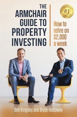 Ben Kingsley - The Armchair Guide to Property Investing: How to Retire on $2000 a Week, Häftad
