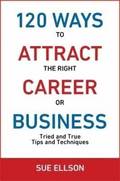 120 Ways To Attract The Right Career Or Business