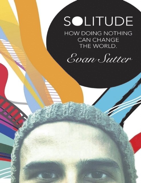 Evan Sutter - Solitude: How Doing Nothing Can Change the World, E-bok
