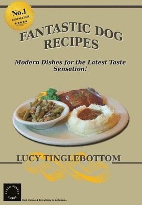 Lucy Tinglebottom - Fantastic Dog Recipes, Häftad