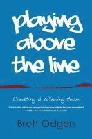 Odgers a. Brett - Playing Above the Line: Creating a Winning Team, Häftad