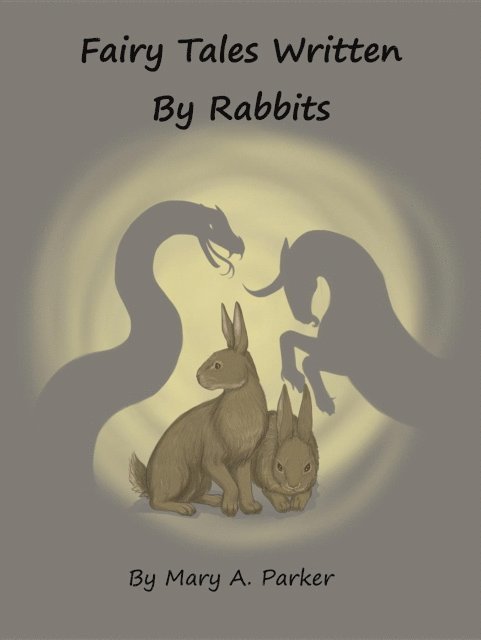 Mary A Parker - Fairy Tales Written By Rabbits, E-bok. Tillgänglighet: Lägg i varukorg