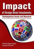 Impact of Foreign Direct Investments: Contemporary Issues and Research in the United States and Central and Eastern Europe