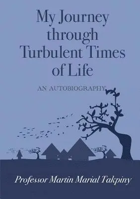 Martin Marial Takpiny - My Journey Through Turbulent Times of Life, Häftad. Tillgänglighet: Lägg i varukorg