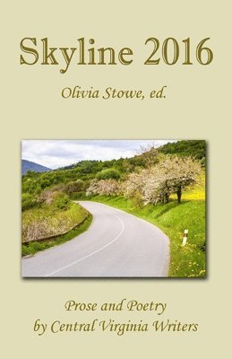 Sarah Collins Honenberger, Gary D. Kessler - Skyline 2016: Prose and Poetry by Central Virginia Writers, Häftad