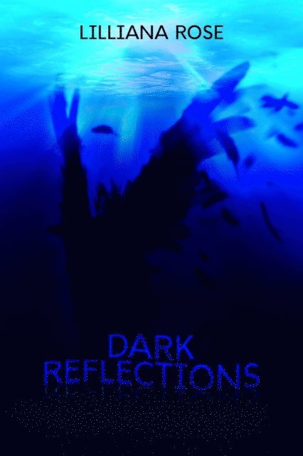 Lilliana Rose - Dark Reflections, E-bok