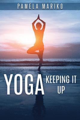Pamela June Mariko - Yoga: Keeping It up:, Häftad