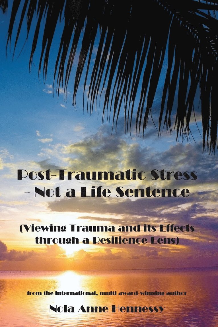 Nola Anne Hennessy - Post-Traumatic Stress - Not a Life Sentence, Häftad