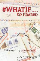 Ann Gustavsson - #WHATIF... So I Dared, Häftad