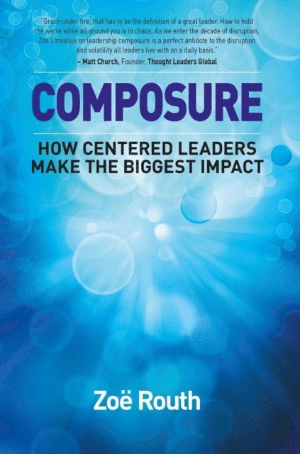 Zoe Routh - Composure - How centered leaders make the biggest impact, E-bok