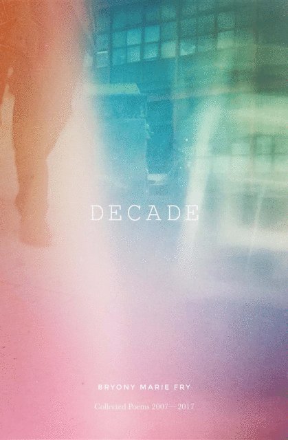 Bryony Marie Fry - DECADE, E-bok