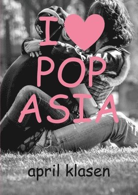 April Klasen - I Heart Pop Asia, Häftad