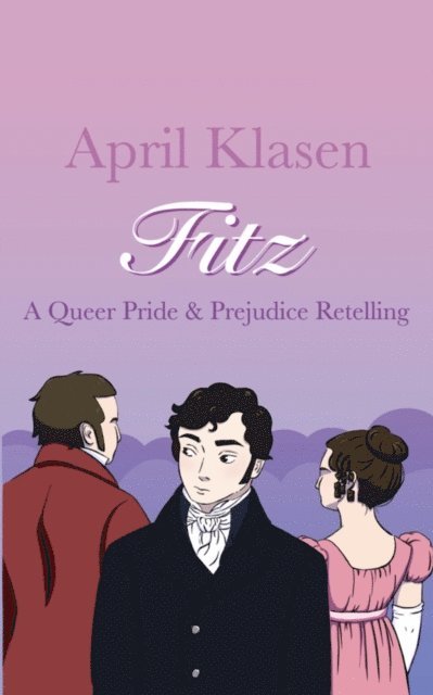 April Klasen - Fitz: A Queer Pride & Prejudice Retelling, E-bok