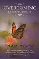 Moya G Mulvay - Overcoming Life's Challenges, Häftad
