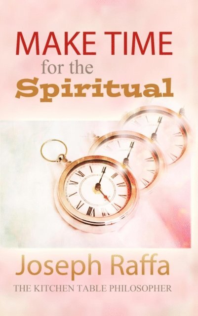 Joseph Raffa - Make Time for the Spiritual, E-bok
